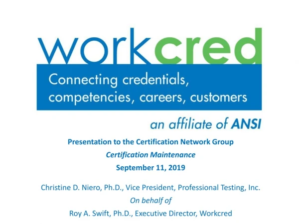 Presentation to the Certification Network Group Certification Maintenance September 11, 2019