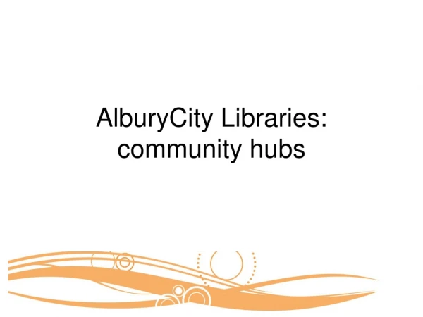 AlburyCity Libraries: community hubs