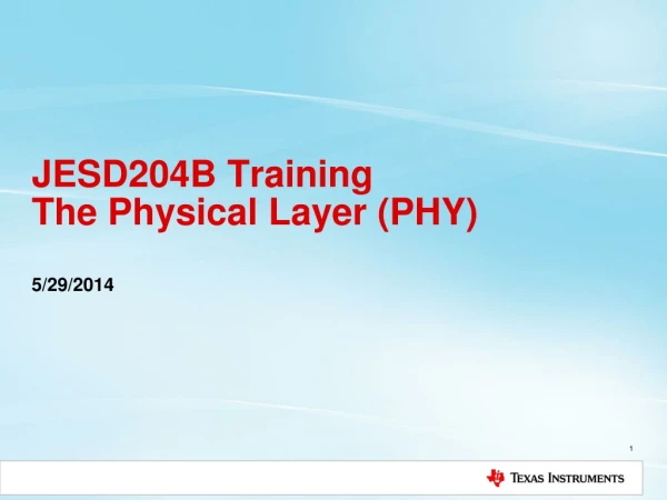 JESD204B Training The Physical Layer (PHY)
