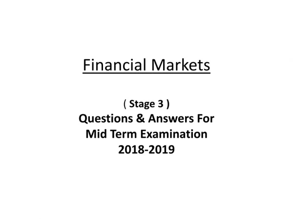Financial Markets ( Stage 3 ) Questions &amp; Answers For Mid Term Examination 2018-2019