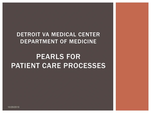 Detroit VA Medical Center Department of Medicine Pearls for Patient care processes