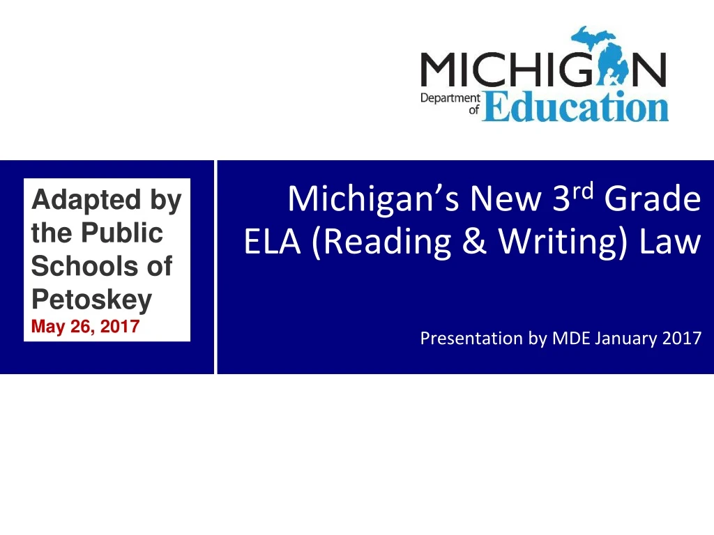 michigan s new 3 rd grade ela reading writing law presentation by mde january 2017