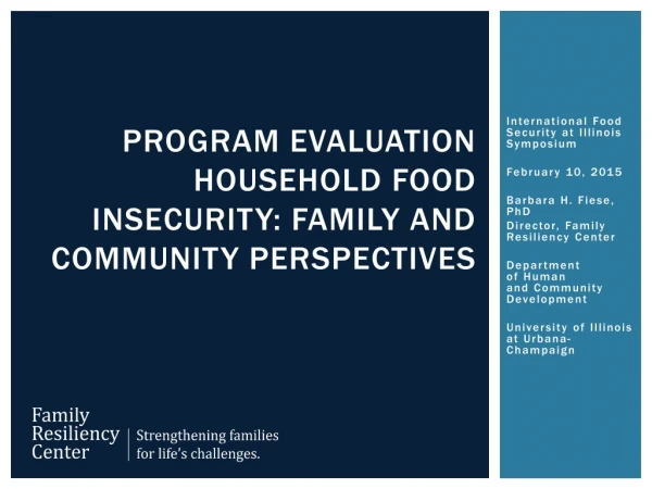 Program Evaluation Household Food Insecurity: Family and Community Perspectives