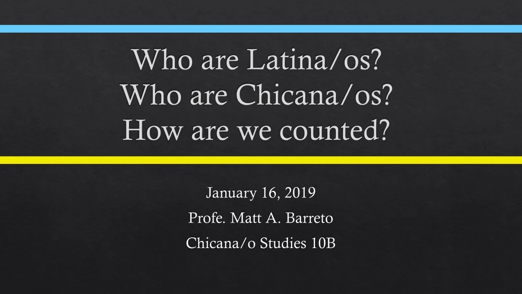 who are latina os who are chicana os how are we counted