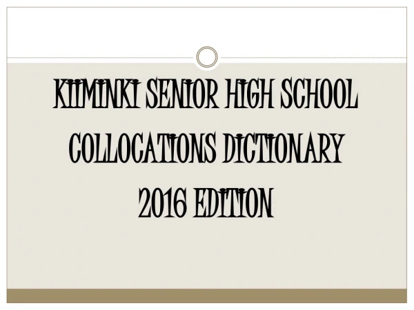 KIIMINKI SENIOR HIGH SCHOOL COLLOCATIONS DICTIONARY 2016 EDITION
