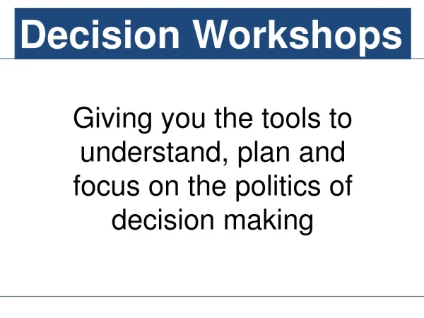 Giving you the tools to understand, plan and focus on the politics of decision making