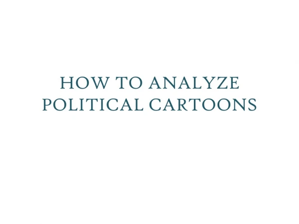 HOW TO ANALYZE POLITICAL CARTOONS