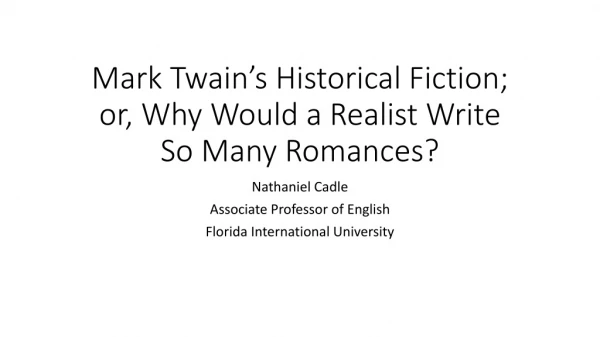 Mark Twain’s Historical Fiction; or, Why Would a Realist Write So Many Romances?