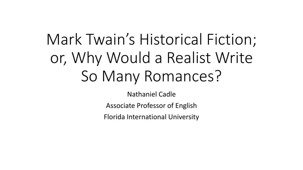 mark twain s historical fiction or why would a realist write so many romances