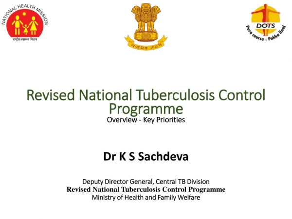 Dr K S Sachdeva Deputy Director General, Central TB Division