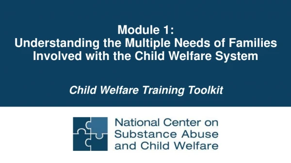 Module 1: Understanding the Multiple Needs of Families Involved with the Child Welfare System