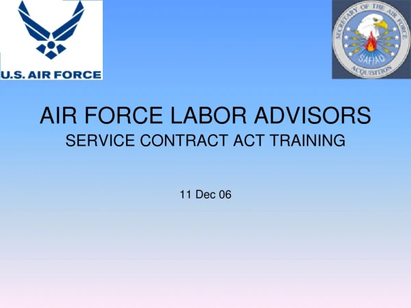 AIR FORCE LABOR ADVISORS SERVICE CONTRACT ACT TRAINING 11 Dec 06