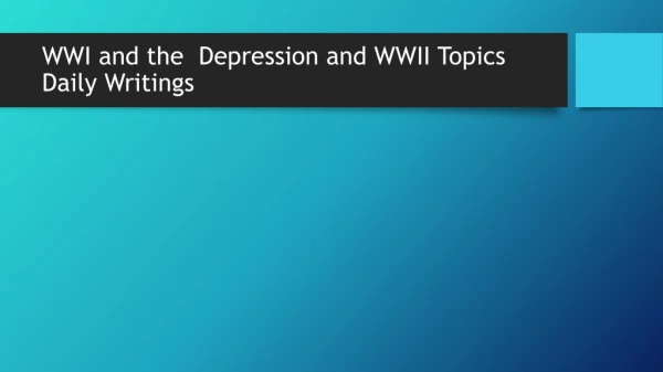 WWI and the Depression and WWII Topics Daily Writings