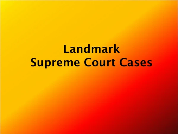 Landmark Supreme Court Cases