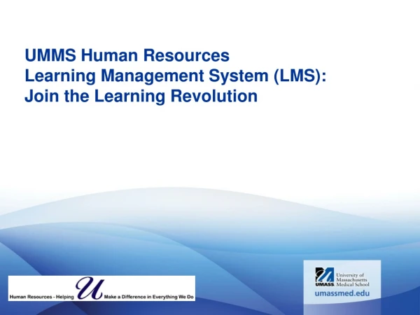 UMMS Human Resources Learning Management System (LMS): Join the Learning Revolution