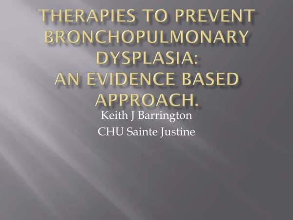 Therapies to prevent Bronchopulmonary dysplasia: An Evidence based approach.