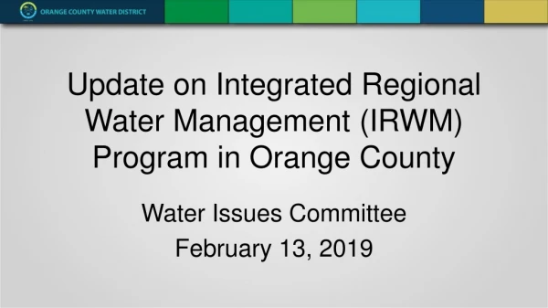 Update on Integrated Regional Water Management (IRWM) Program in Orange County