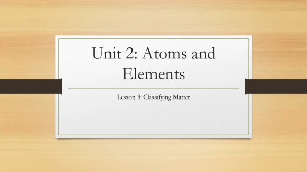 Unit 2: Atoms and Elements