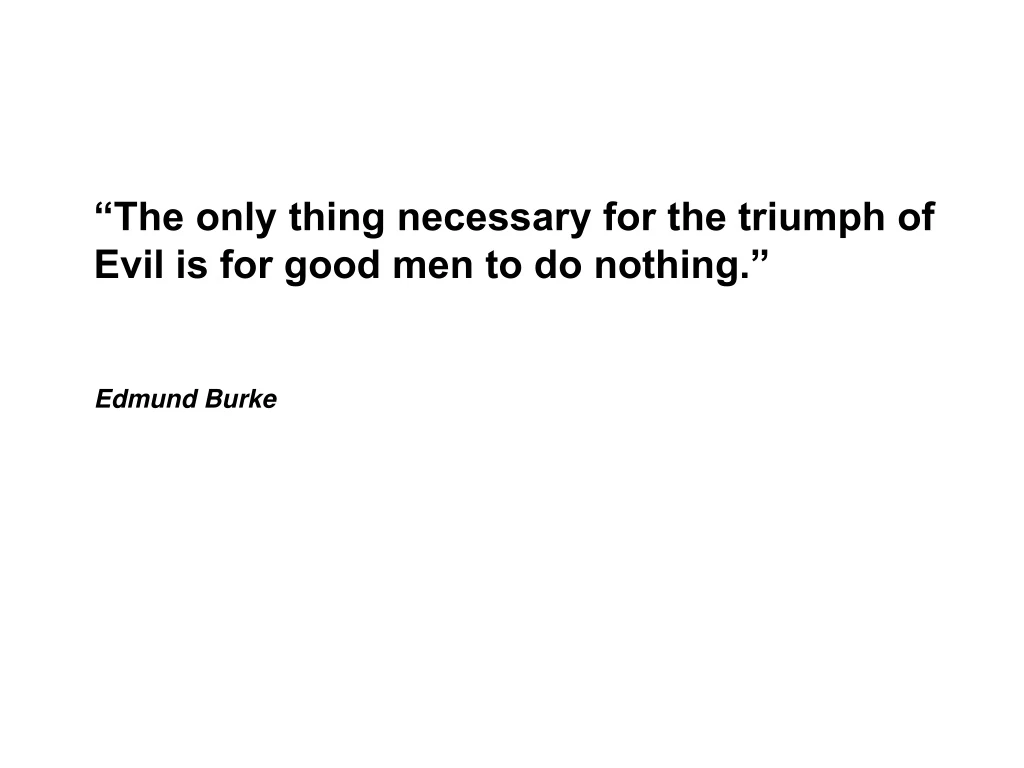 the only thing necessary for the triumph of evil