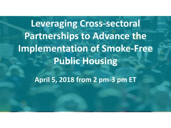 Leveraging Cross-sectoral Partnerships to Advance the Implementation of Smoke-Free Public Housing