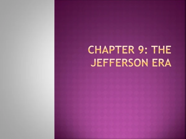 Chapter 9: The Jefferson Era