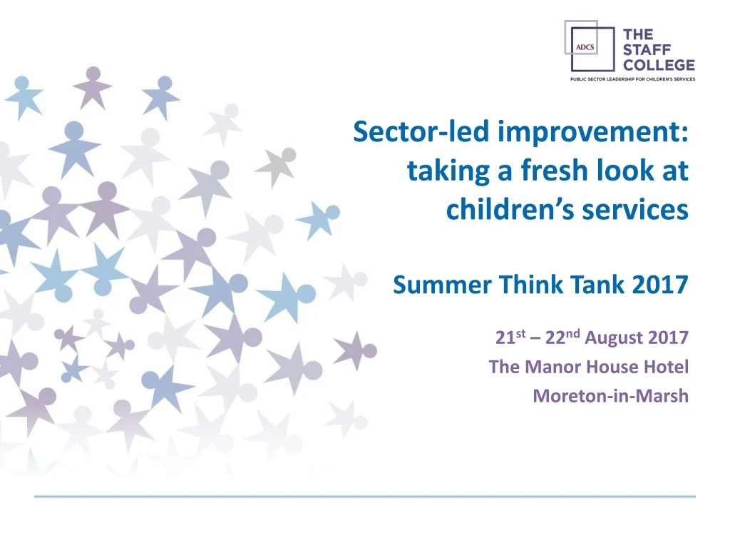 sector led improvement taking a fresh look at children s services summer think tank 2017