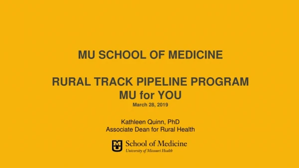 MU SCHOOL OF MEDICINE RURAL TRACK PIPELINE PROGRAM MU for YOU March 28, 2019