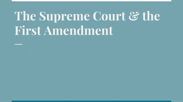 The Supreme Court &amp; the First Amendment
