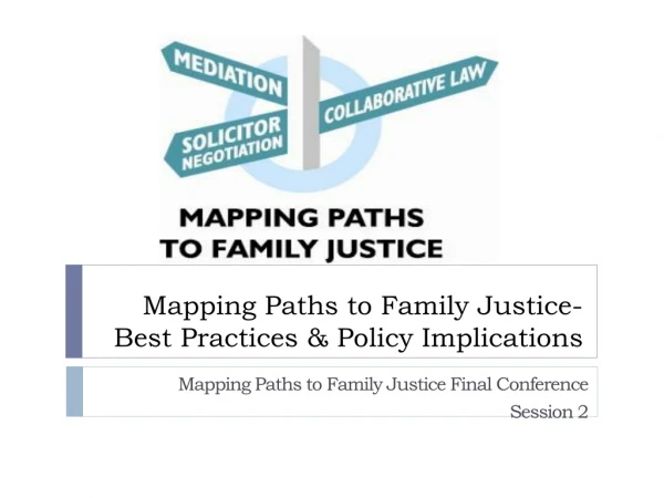 Mapping Paths to Family Justice- Best Practices &amp; Policy Implications