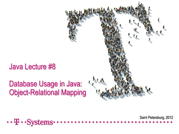 Java Lecture # 8 Database Usage in Java : Object-Relational Mapping
