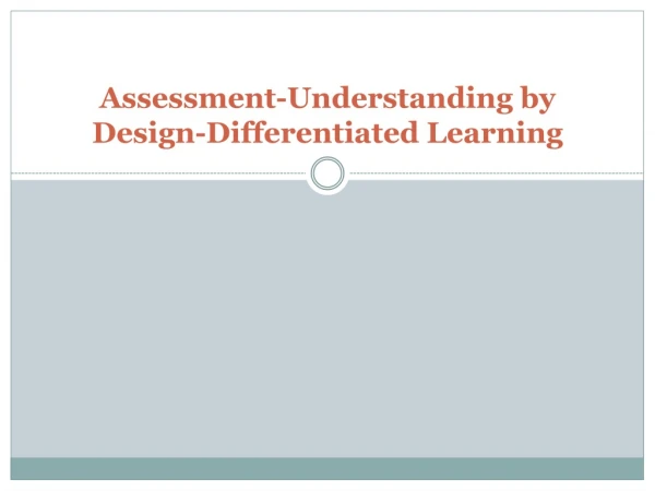 Assessment-Understanding by Design-Differentiated Learning