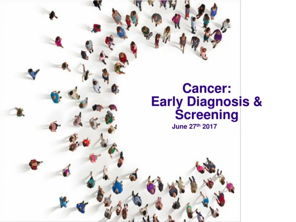 Cancer: Early Diagnosis &amp; Screening