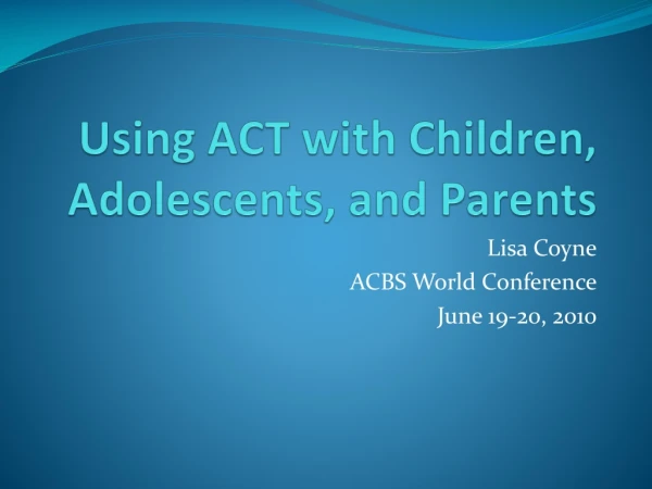 Using ACT with Children, Adolescents, and Parents