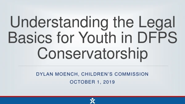 Understanding the Legal Basics for Youth in DFPS Conservatorship