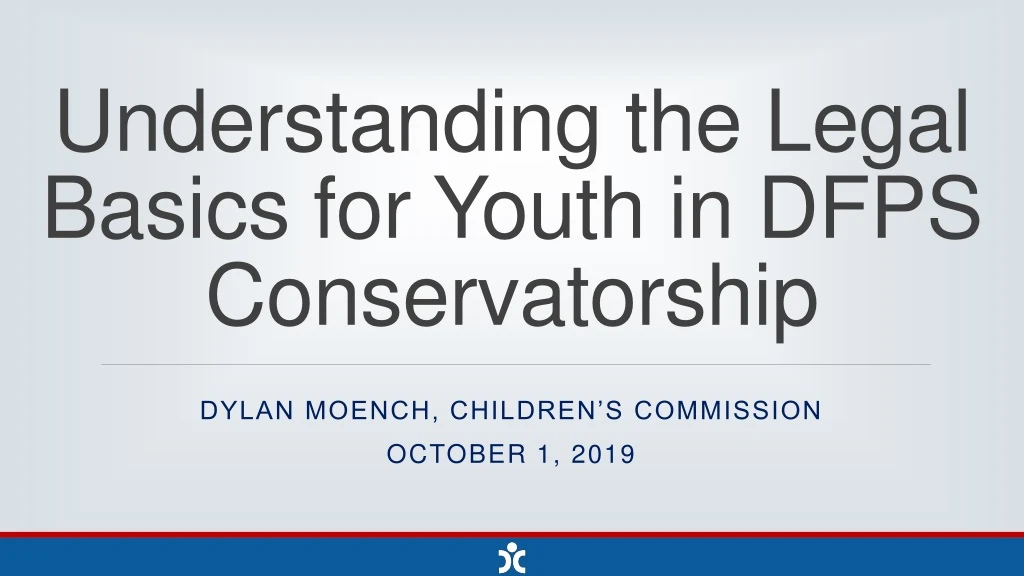 understanding the legal basics for youth in dfps conservatorship