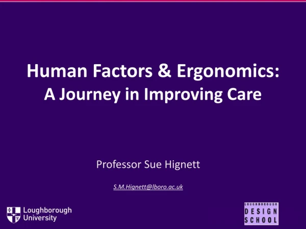 Human Factors &amp; Ergonomics: A J ourney in Improving Care