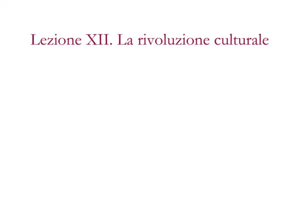Lezione XII. La rivoluzione culturale