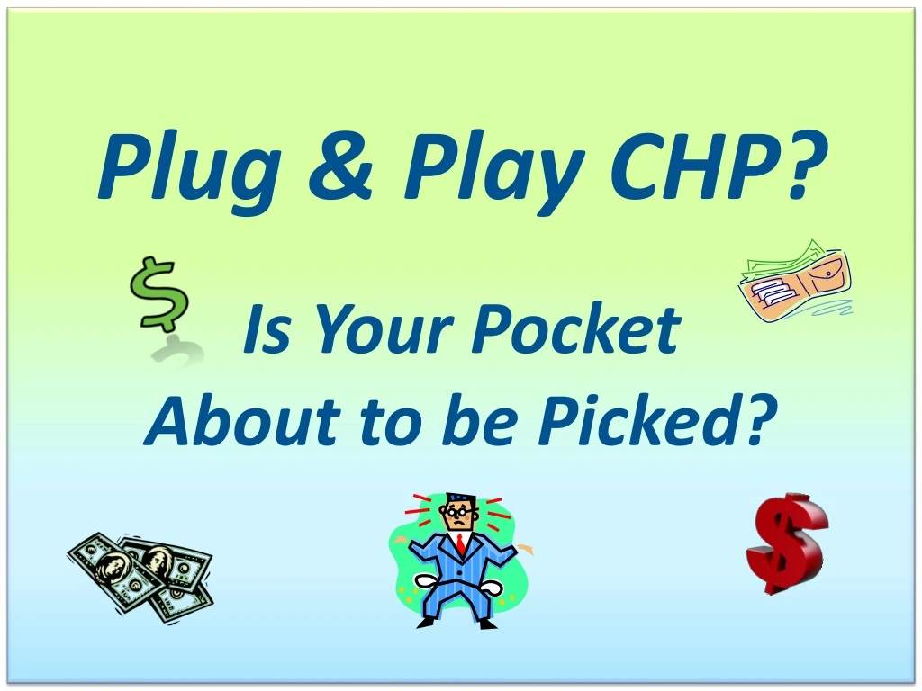 plug play chp is your pocket about to be picked