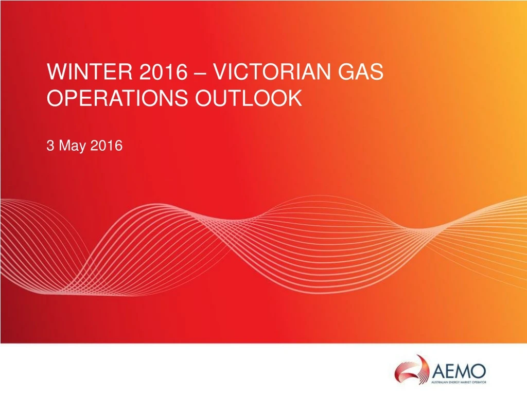 winter 2016 victorian gas operations outlook