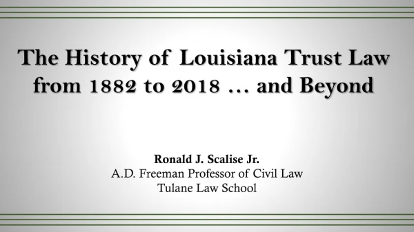 The History of Louisiana Trust Law from 1882 to 2018 … and Beyond