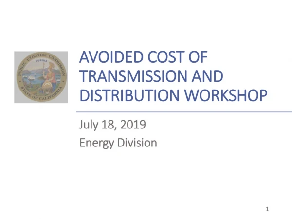 AVOIDED COST OF TRANSMISSION AND DISTRIBUTION WORKSHOP