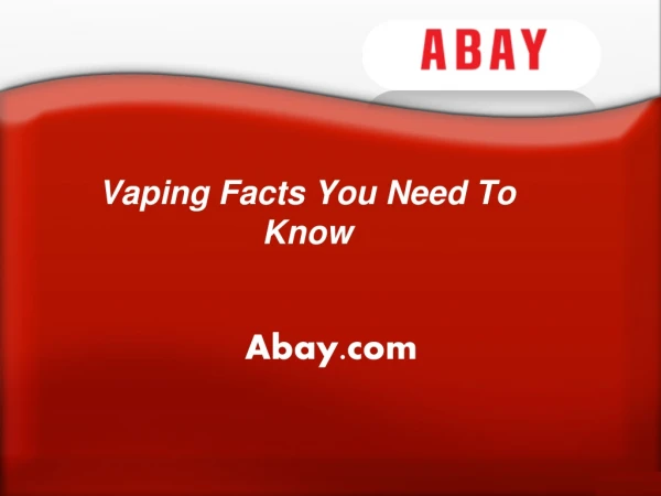 Vaping Facts You Need To Know - abay.com