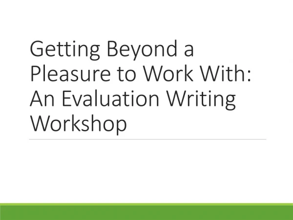 Getting Beyond a Pleasure to Work With: An Evaluation Writing Workshop