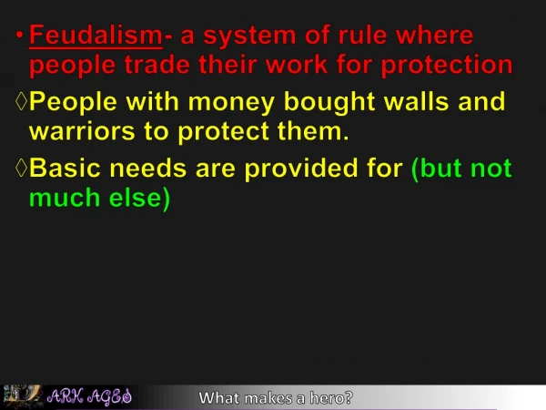 Feudalism - a system of rule where people trade their work for protection