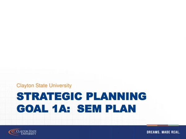 Strategic Planning Goal 1A: SEM plan