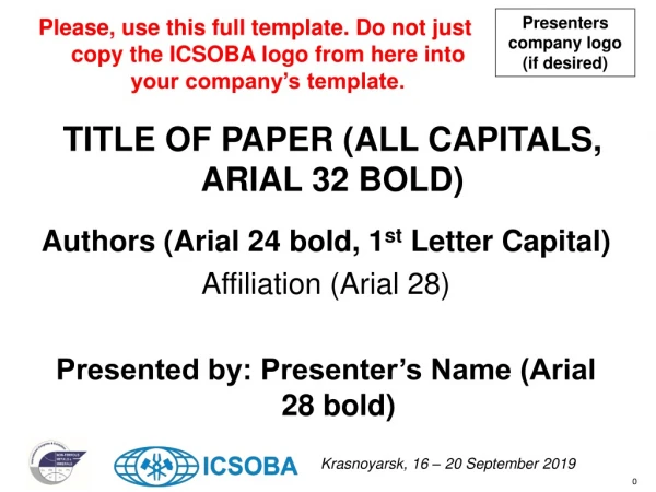 Authors (Arial 24 bold, 1 st Letter Capital) Affiliation (Arial 28)