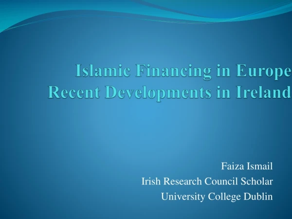 Islamic Financing in Europe Recent Developments in Ireland