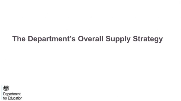 The Department’s Overall Supply Strategy