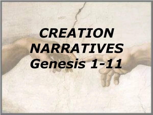 CREATION NARRATIVES Genesis 1-11