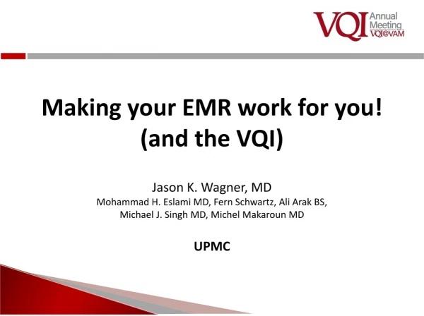 Making your EMR work for you! (and the VQI) Jason K. Wagner, MD